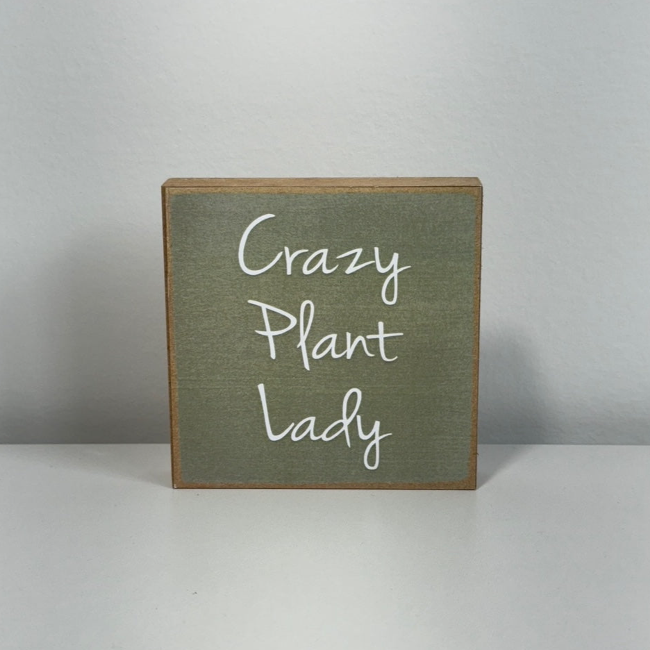 Crazy Plant Lady Wood Block Sign - 4" x 4"